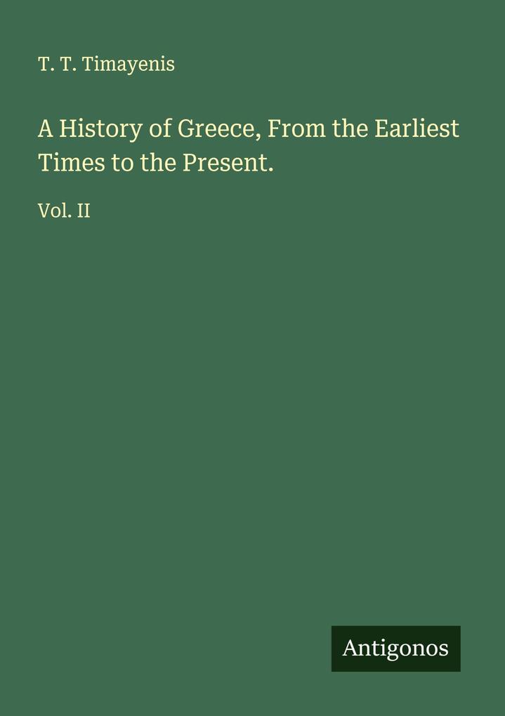 A History of Greece From the Earliest Times to the Present.