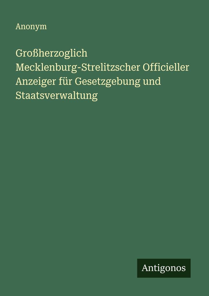 Großherzoglich Mecklenburg-Strelitzscher Officieller Anzeiger für Gesetzgebung und Staatsverwaltung