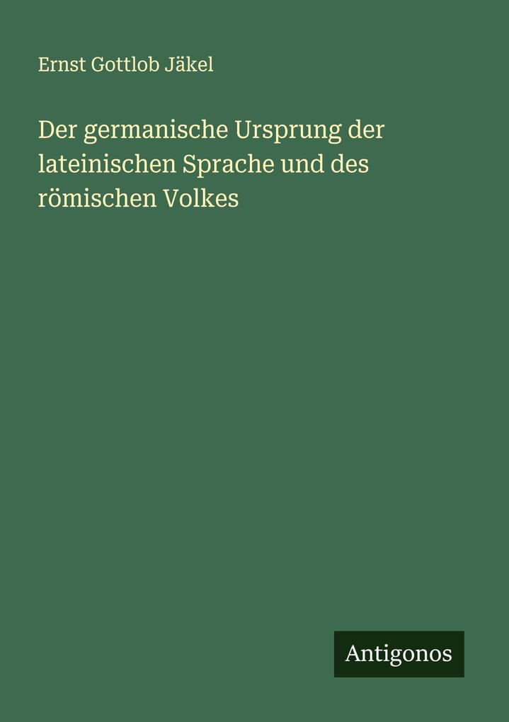 Der germanische Ursprung der lateinischen Sprache und des römischen Volkes