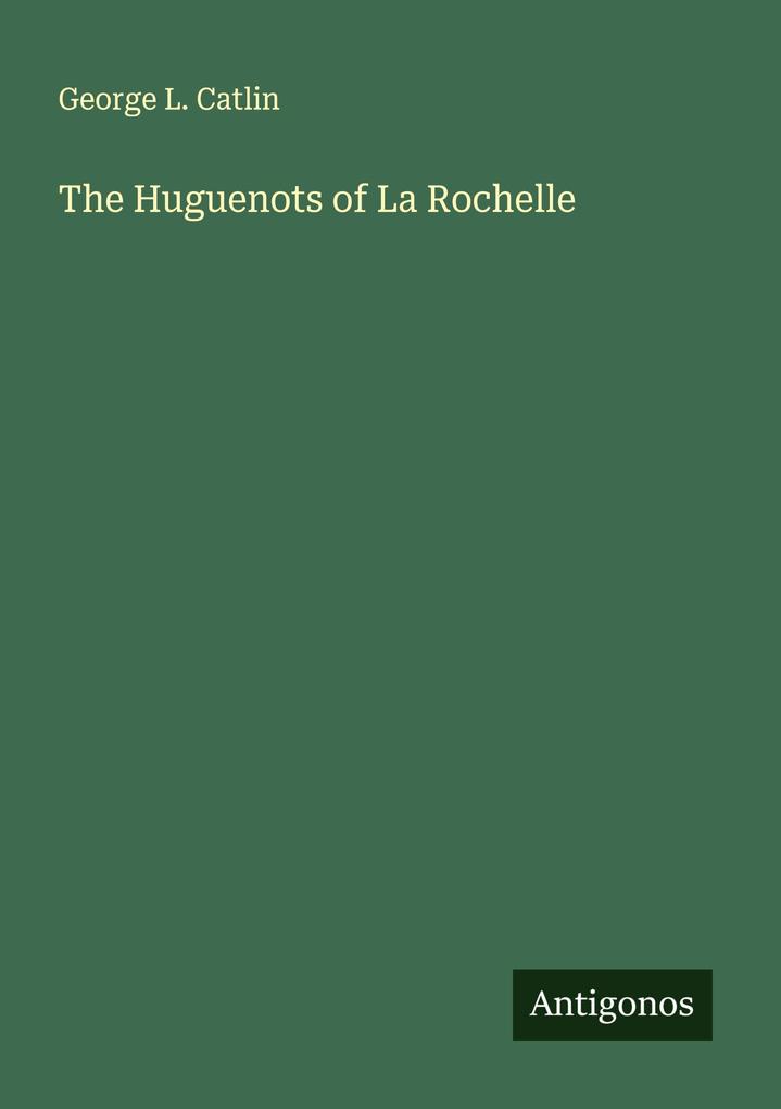 The Huguenots of La Rochelle