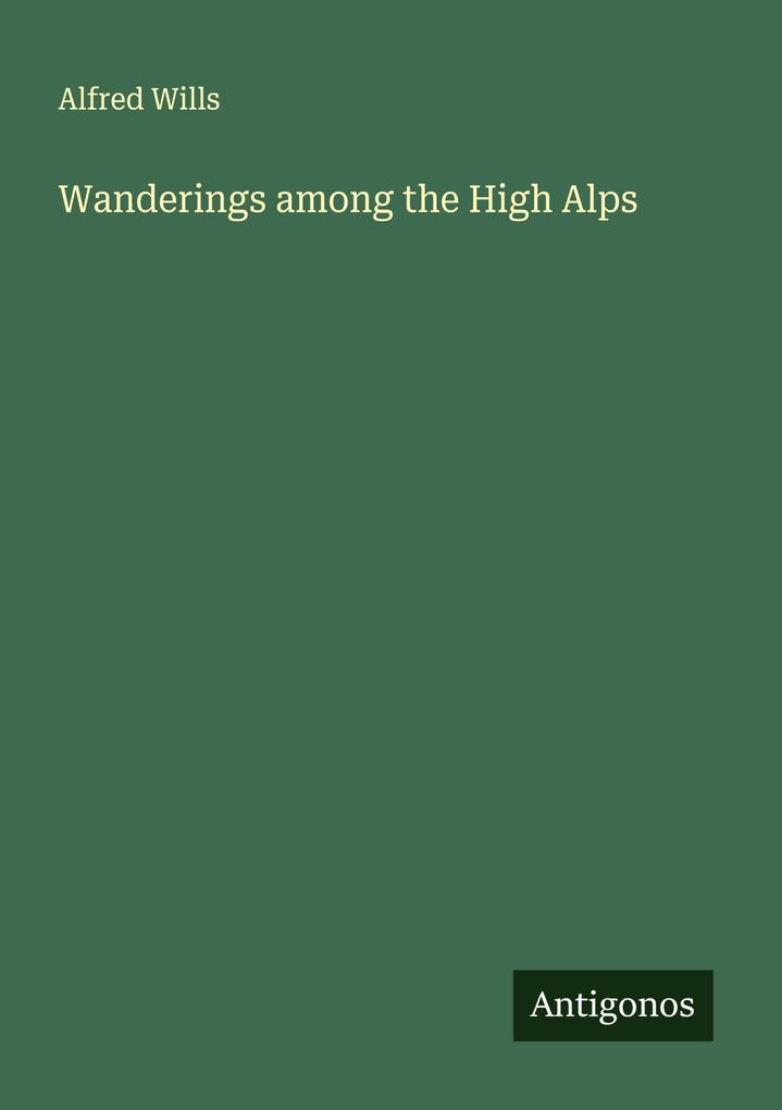 Wanderings among the High Alps