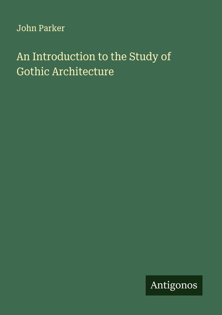 An Introduction to the Study of Gothic Architecture