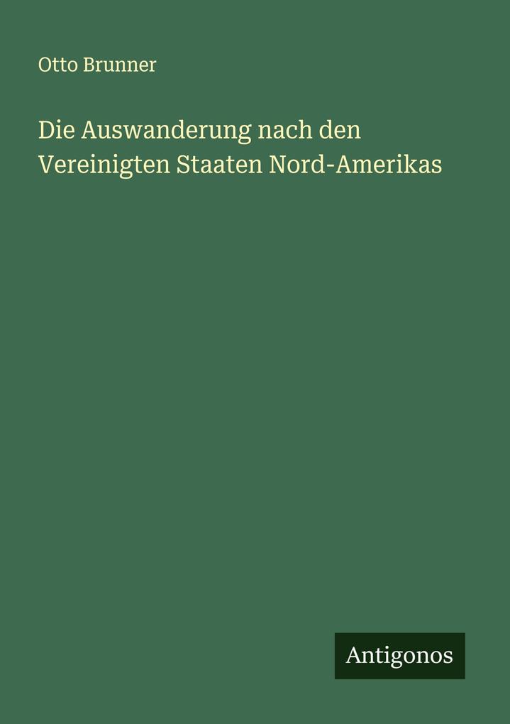 Die Auswanderung nach den Vereinigten Staaten Nord-Amerikas