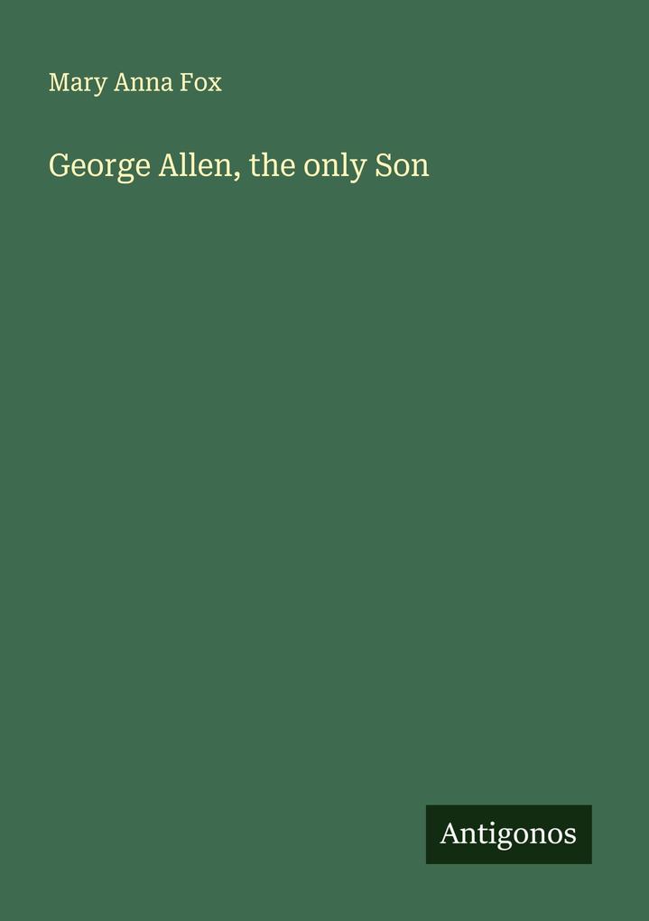 George Allen the only Son