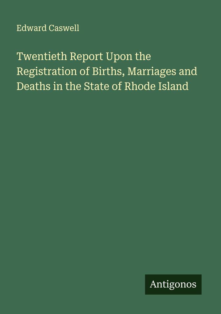 Twentieth Report Upon the Registration of Births Marriages and Deaths in the State of Rhode Island
