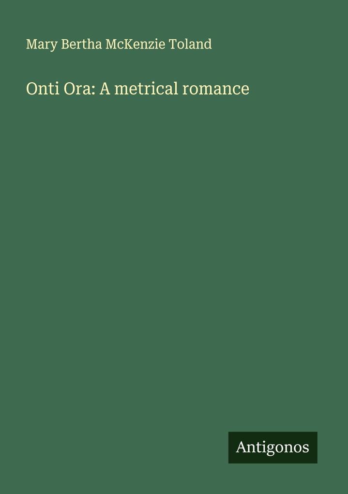 Onti Ora: A metrical romance