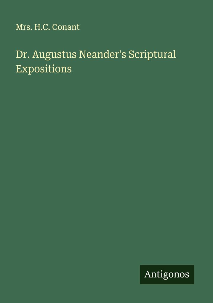 Dr. Augustus Neander's Scriptural Expositions