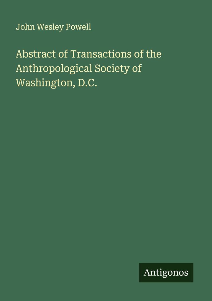 Abstract of Transactions of the Anthropological Society of Washington D.C.