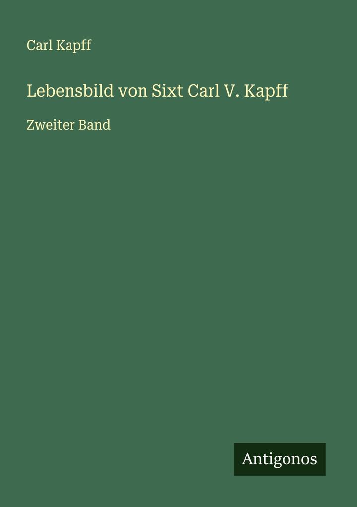 Lebensbild von Sixt Carl V. Kapff