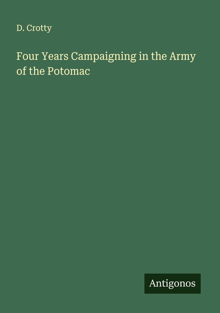 Four Years Campaigning in the Army of the Potomac
