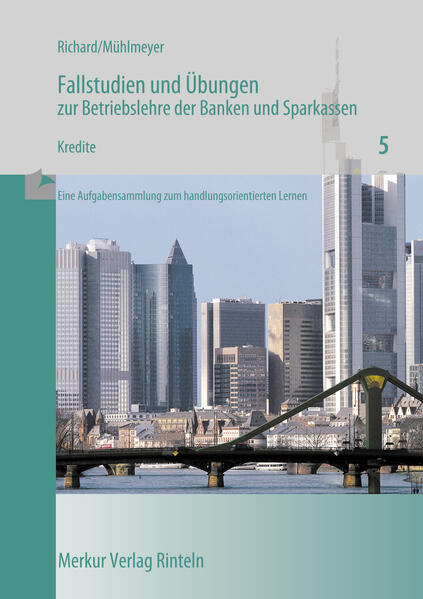 Fallstudien und Übungen zur Betriebslehre der Banken und Sparkassen / Kredite - Willi Richard/ Jürgen Mühlmeyer