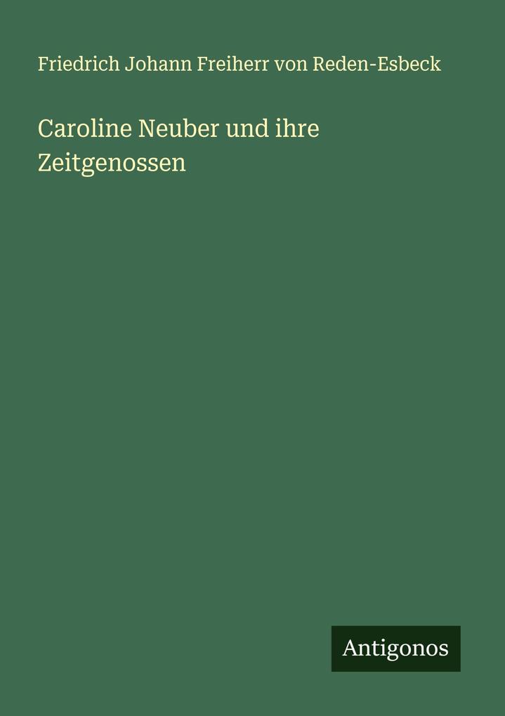 Caroline Neuber und ihre Zeitgenossen