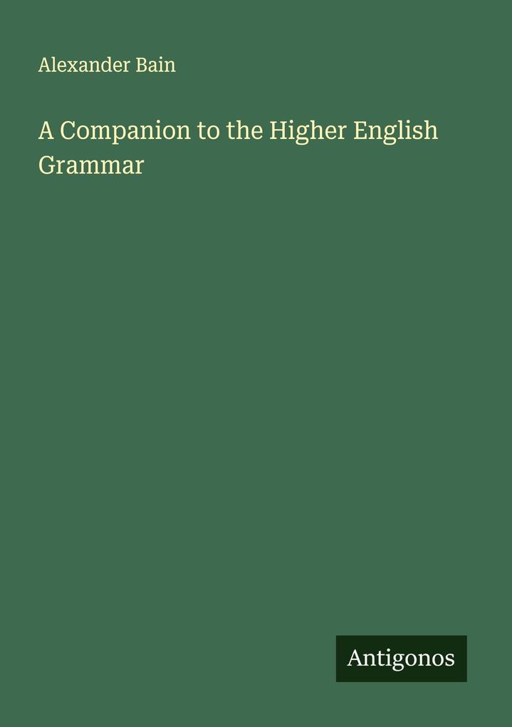 A Companion to the Higher English Grammar
