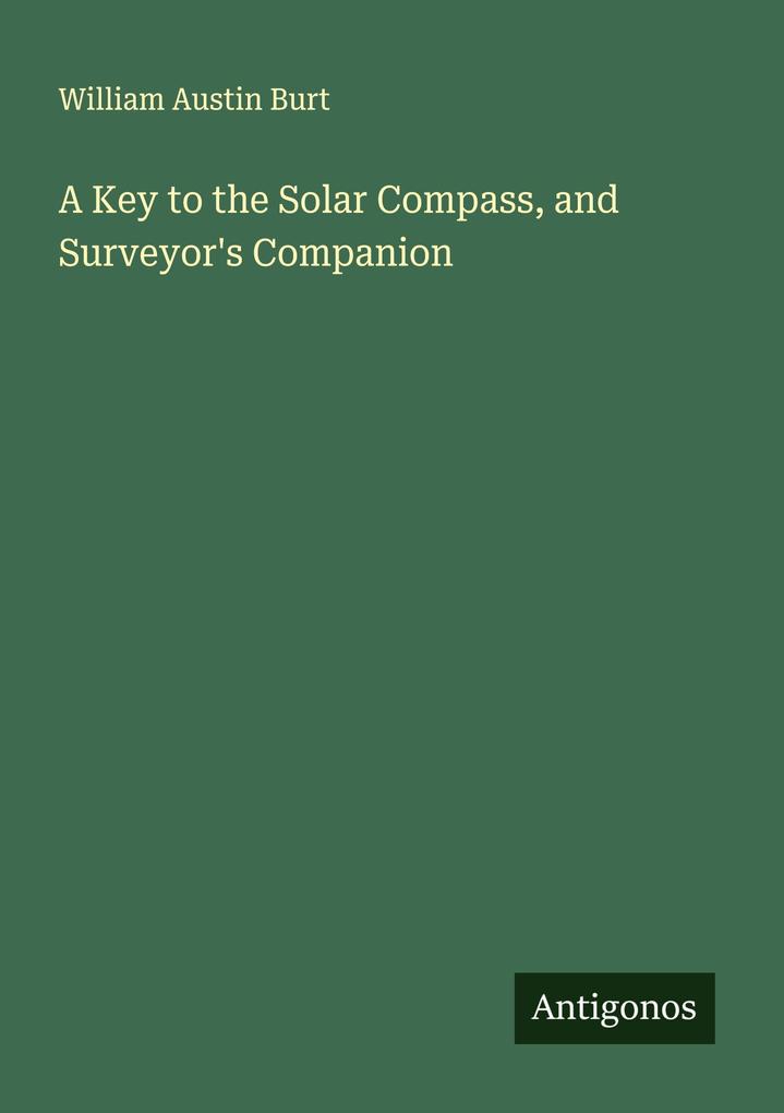 A Key to the Solar Compass and Surveyor's Companion