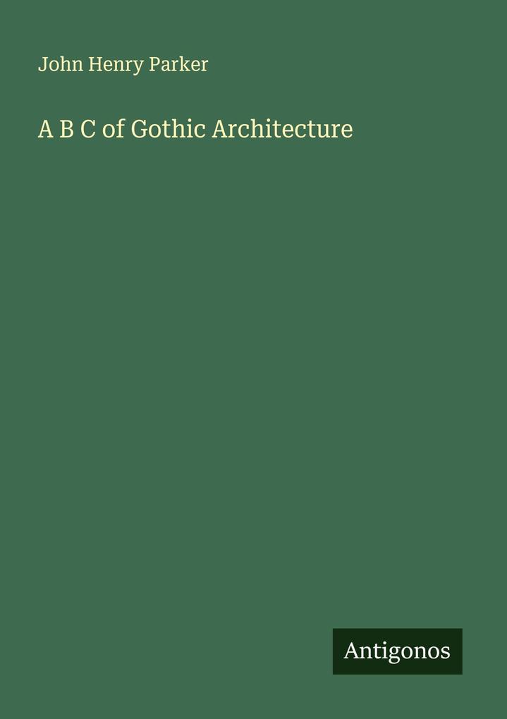 A B C of Gothic Architecture