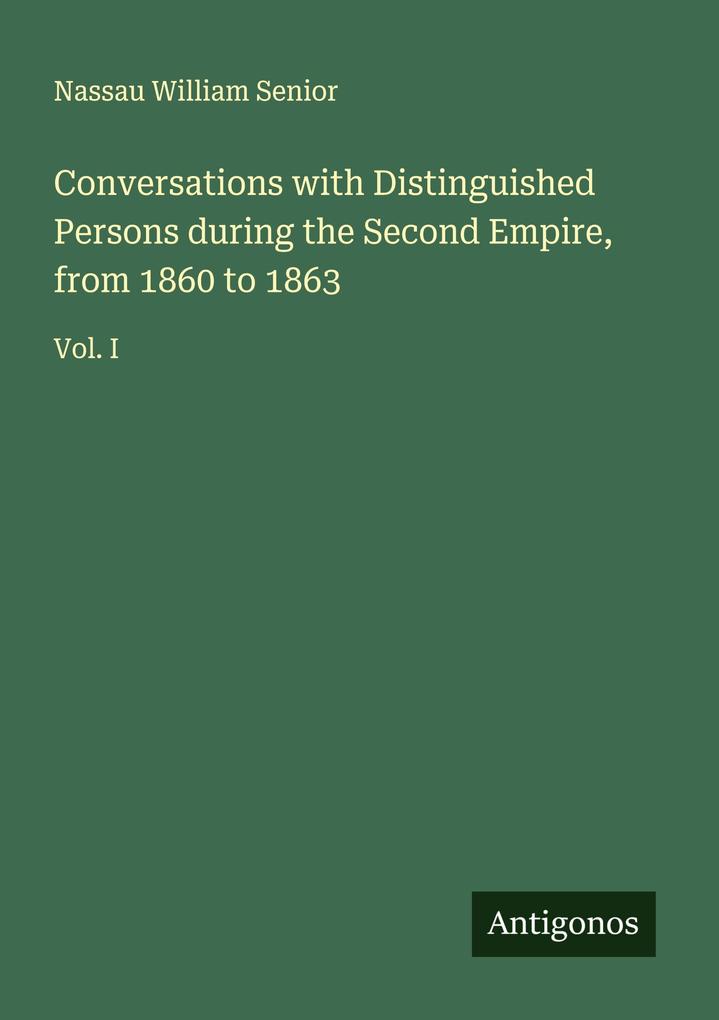 Conversations with Distinguished Persons during the Second Empire from 1860 to 1863