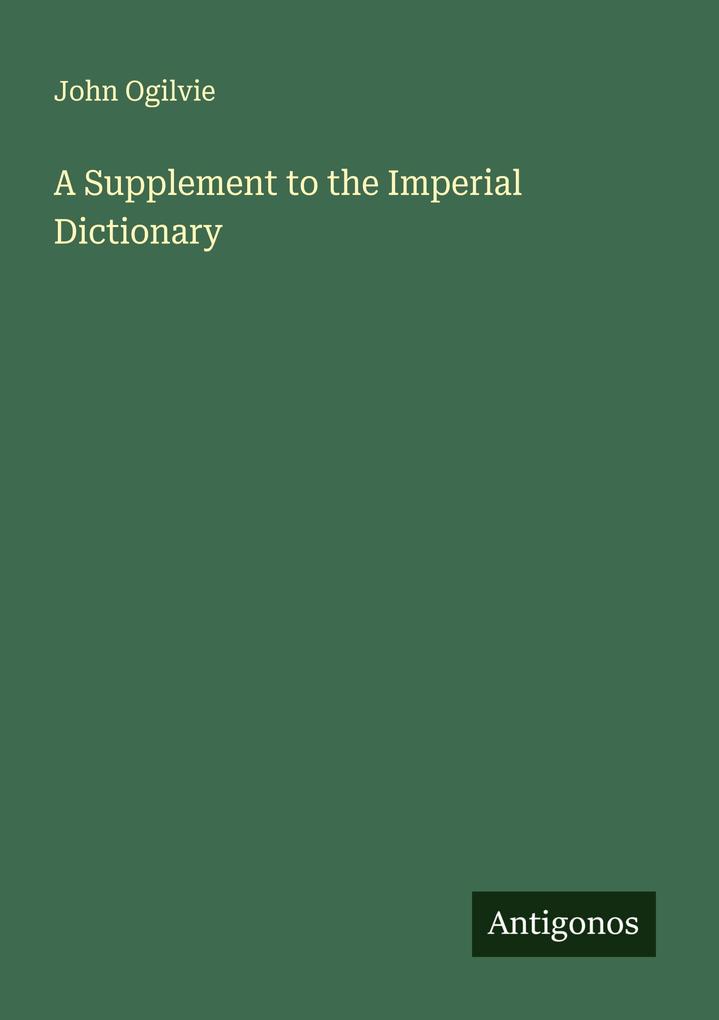 A Supplement to the Imperial Dictionary