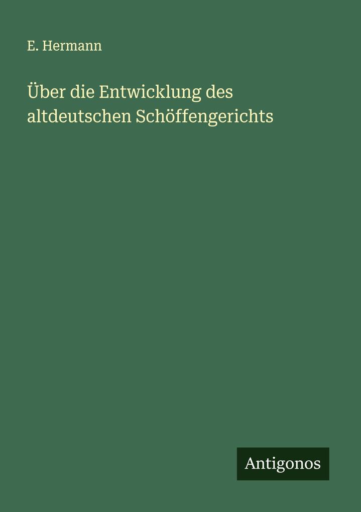 Über die Entwicklung des altdeutschen Schöffengerichts