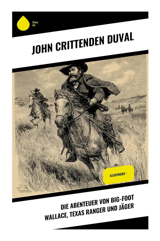 Die Abenteuer von Big-Foot Wallace Texas Ranger und Jäger