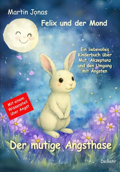 Felix und der Mond - Der mutige Angsthase - Ein liebesvolles Kinderbuch über Mut Akzeptanz und den Umgang mit Ängsten