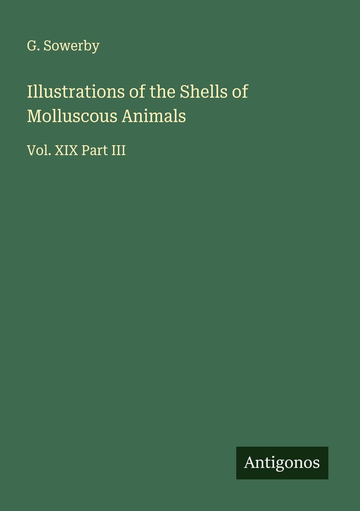Illustrations of the Shells of Molluscous Animals