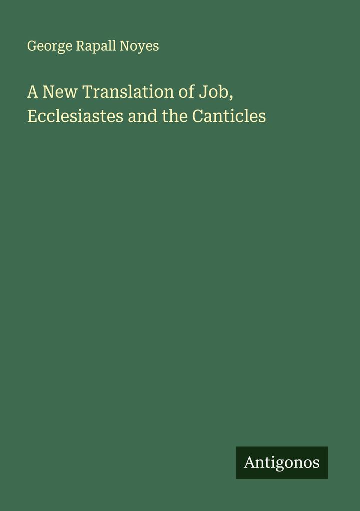 A New Translation of Job Ecclesiastes and the Canticles