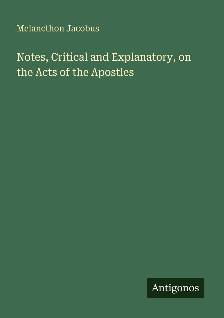 Notes Critical and Explanatory on the Acts of the Apostles