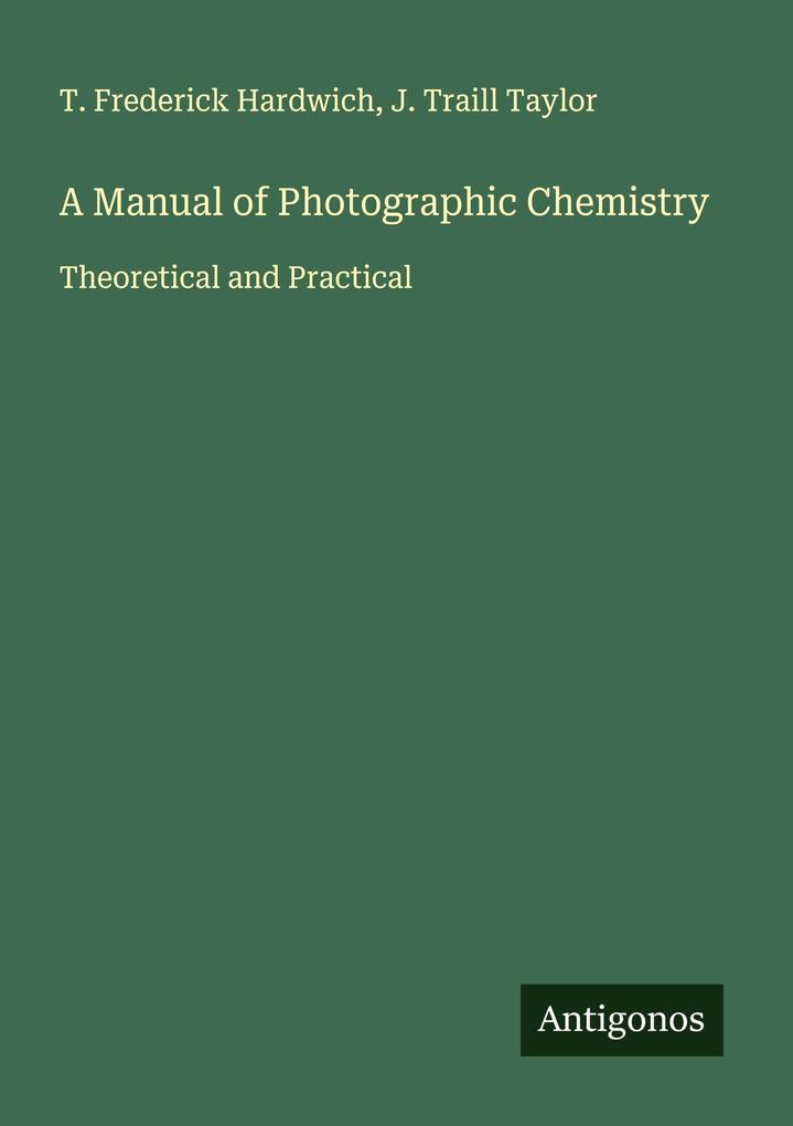 A Manual of Photographic Chemistry
