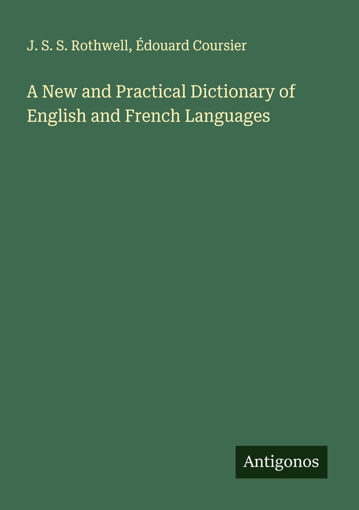 A New and Practical Dictionary of English and French Languages