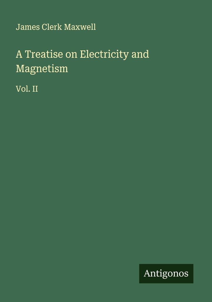 A Treatise on Electricity and Magnetism