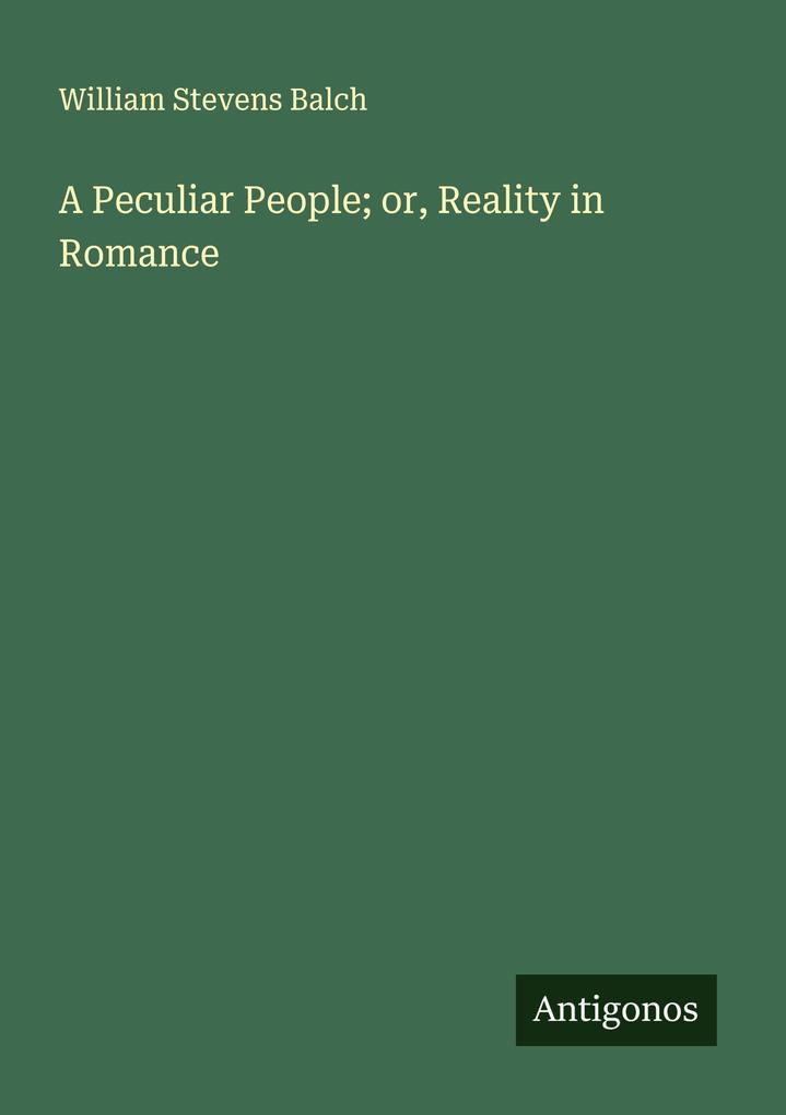 A Peculiar People; or Reality in Romance