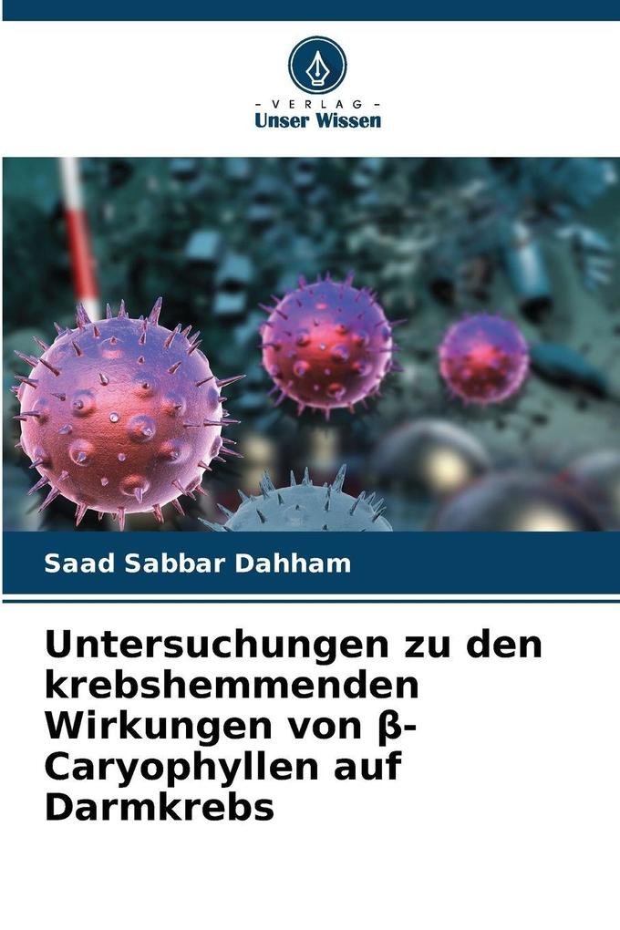 Untersuchungen zu den krebshemmenden Wirkungen von -Caryophyllen auf Darmkrebs