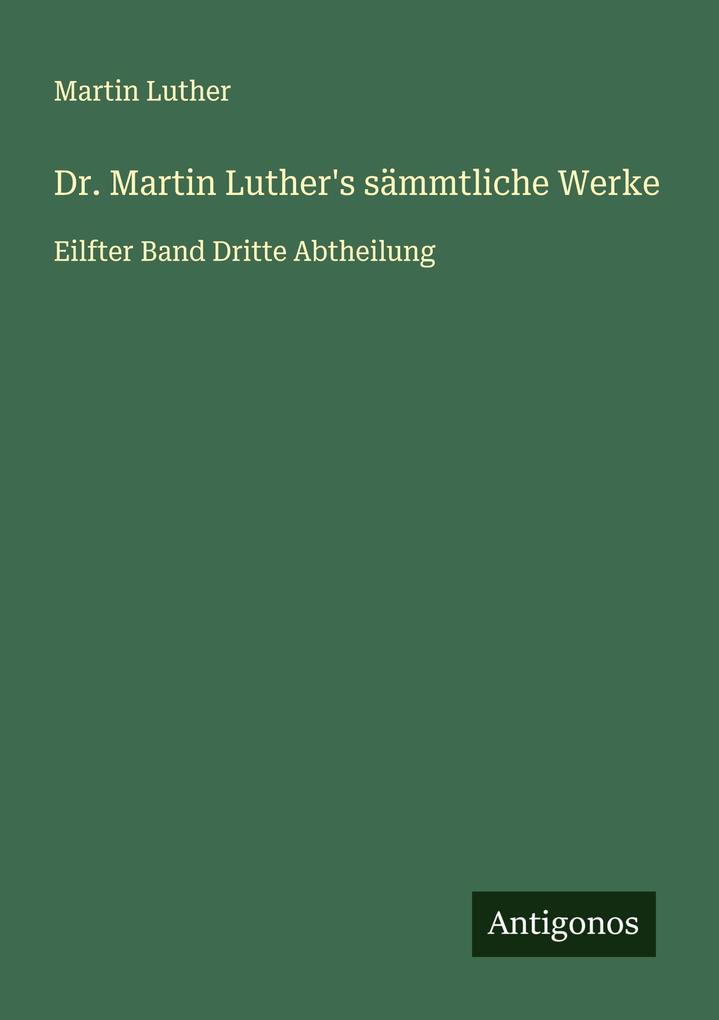 Dr. Martin Luther's sämmtliche Werke