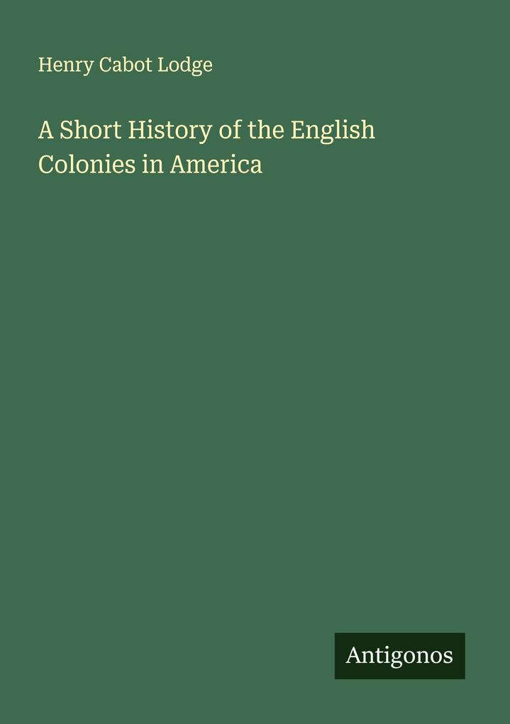 A Short History of the English Colonies in America