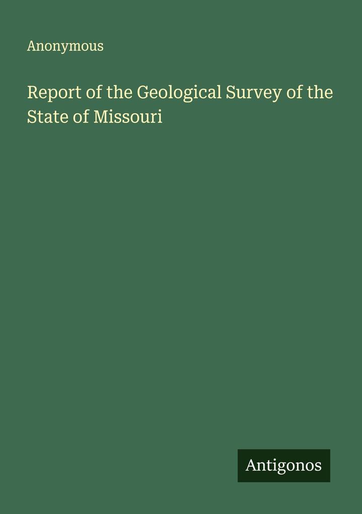 Report of the Geological Survey of the State of Missouri