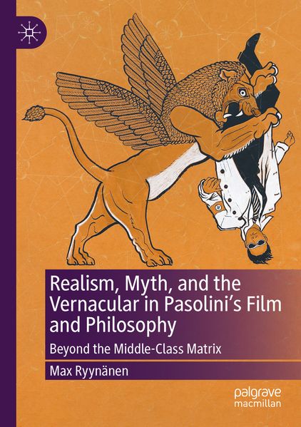 Realism Myth and the Vernacular in Pasolini's Film and Philosophy