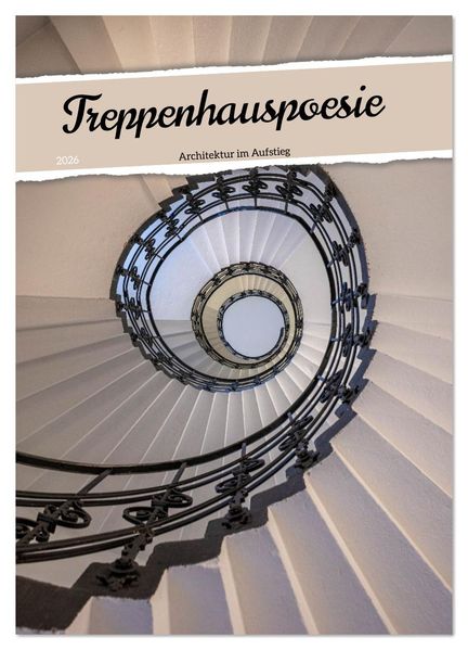 Treppenhauspoesie - Architektur im Aufstieg (Wandkalender 2026 DIN A2 hoch) CALVENDO Monatskalender