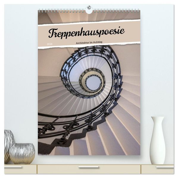 Treppenhauspoesie - Architektur im Aufstieg (hochwertiger Premium Wandkalender 2026 DIN A2 hoch) Kunstdruck in Hochglanz