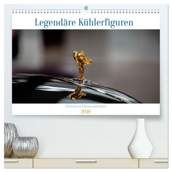 Legendäre Kühlerfiguren - Zeitreise in Chrom und Glanz (hochwertiger Premium Wandkalender 2026 DIN A2 quer) Kunstdruck in Hochglanz