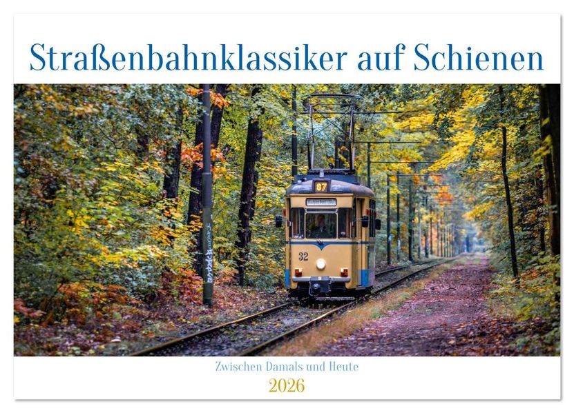 Straßenbahnklassiker auf Schienen (Wandkalender 2026 DIN A2 quer) CALVENDO Monatskalender