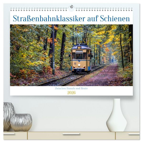 Straßenbahnklassiker auf Schienen (hochwertiger Premium Wandkalender 2026 DIN A2 quer) Kunstdruck in Hochglanz