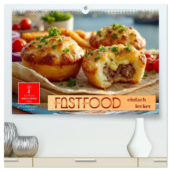 Fastfood einfach lecker (hochwertiger Premium Wandkalender 2026 DIN A2 quer) Kunstdruck in Hochglanz