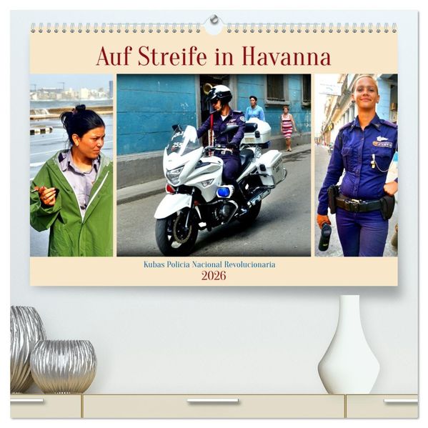 Auf Streife in Havanna - Kubas Policia Nacional Revolucionaria (hochwertiger Premium Wandkalender 2026 DIN A2 quer) Kunstdruck in Hochglanz