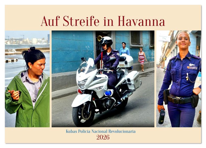 Auf Streife in Havanna - Kubas Policia Nacional Revolucionaria (Wandkalender 2026 DIN A3 quer) CALVENDO Monatskalender