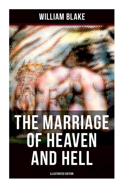The Marriage of Heaven and Hell (Illustrated Edition)