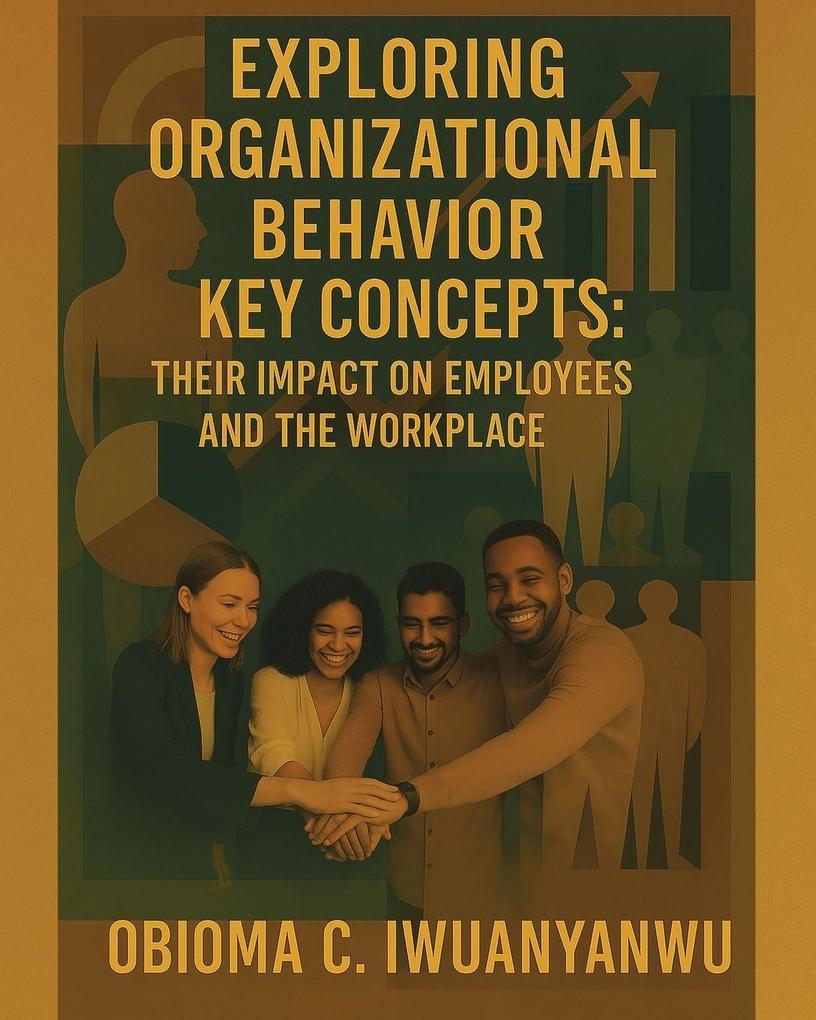 EXPLORING ORGANIZATIONAL BEHAVIOR KEY CONCEPTS