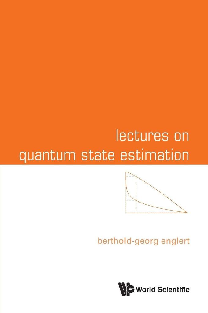LECTURES ON QUANTUM STATE ESTIMATION