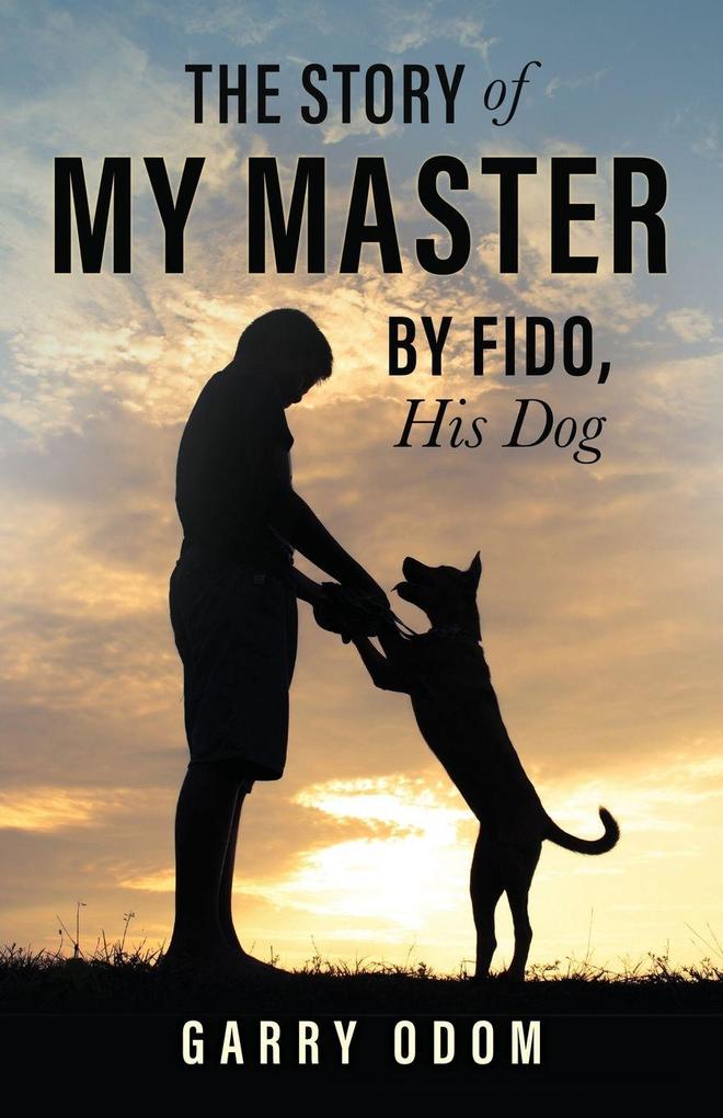 The Story of My Master by Fido His Dog