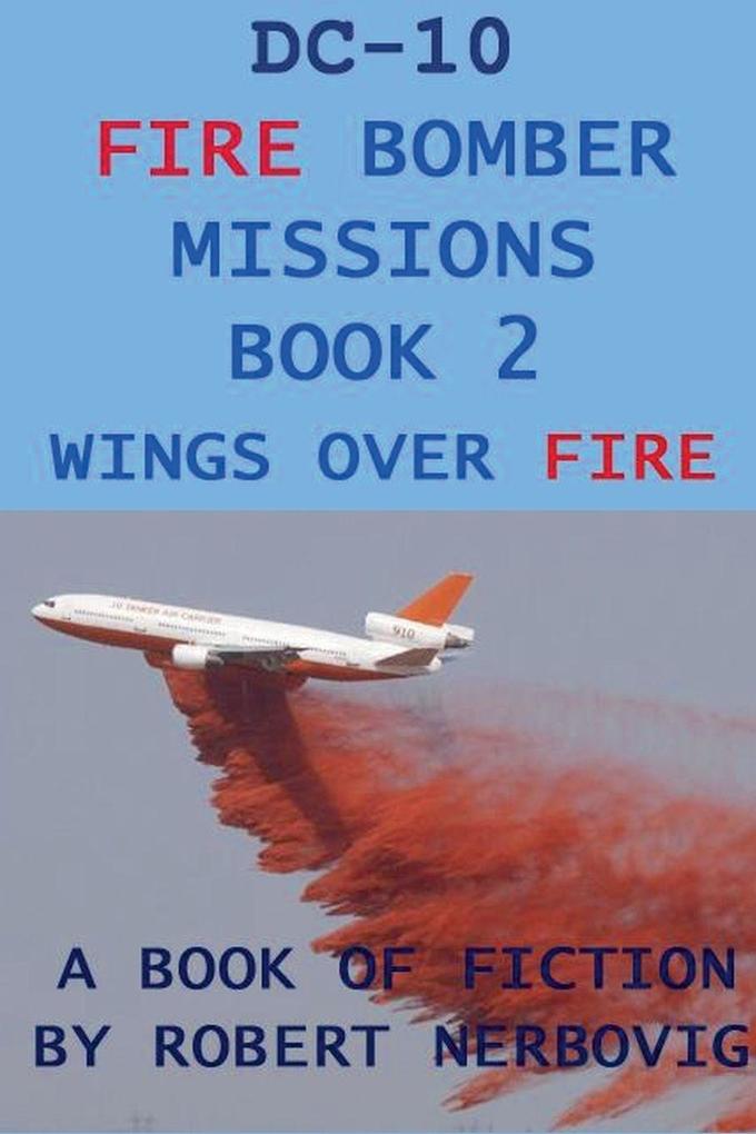 DC-10 Fire Bomber Missions Book 2 Wings Over Fire