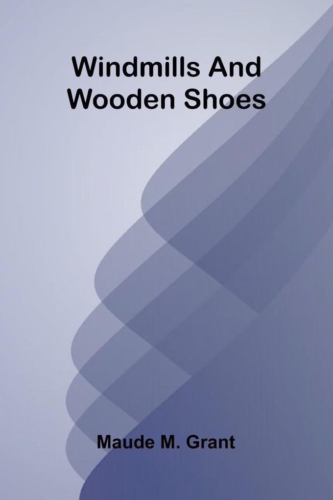 Windmills and wooden shoes